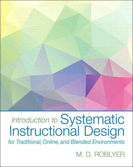 Introduction to Systematc Instructional Design for Traditional, Online, and Blended Environments
