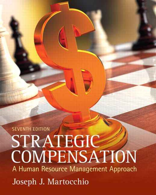 Strategic Compensation: A Human Resource Management Approach, 7th Edition