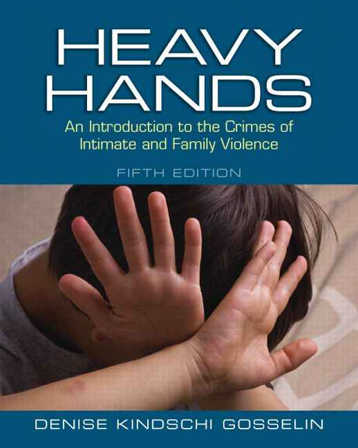Heavy Hands: An Introduction to the Crimes of Intimate and Family Violence, 5th Edition