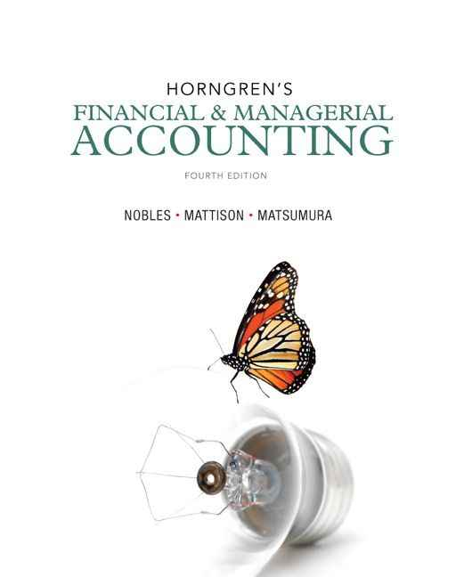 Horngrens Financial And Managerial Accounting, 4th Edition