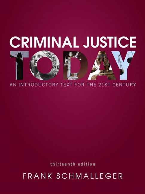 Criminal Justice Today: An Introductory Text for the 21st Century, 13th Edition