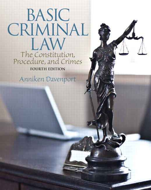 Basic Criminal Law: The Constitution, Procedure, and Crimes, 4th Edition