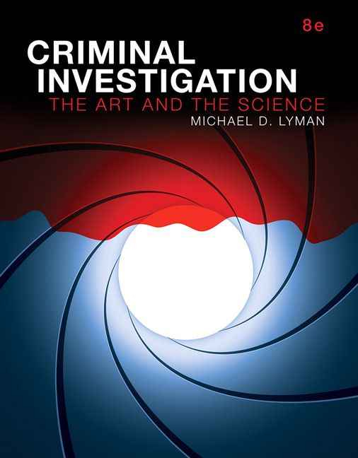 Criminal Investigation: The Art and the Science, 8th Edition