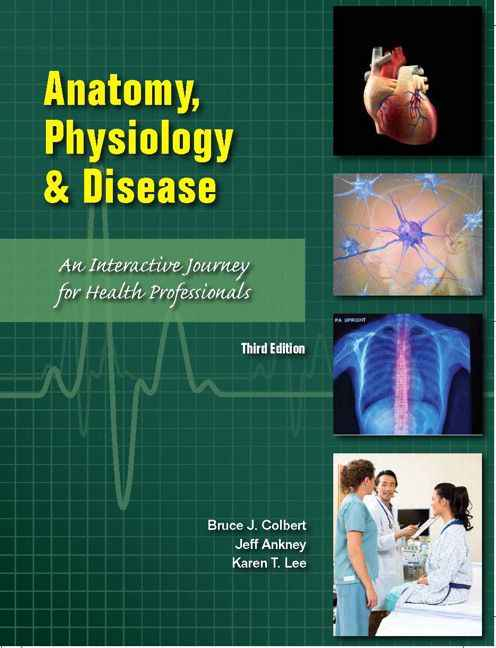 Anatomy, Physiology, and Disease: An Interactive Journey for Health Professions (CTE - School), 3rd Edition