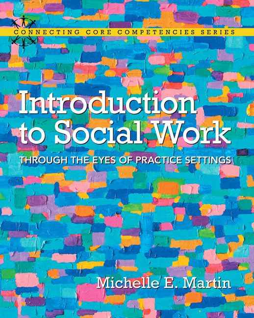 Introduction to Social Work: Through the Eyes of Practice Settings