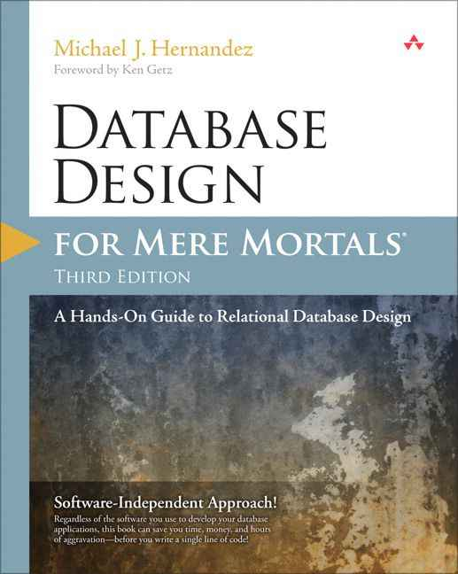 Database Design for Mere Mortals: A Hands-On Guide to Relational Database Design, 3rd Edition