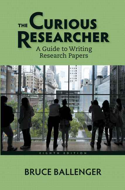 The Curious Researcher: A Guide to Writing Research Papers, 8th Edition