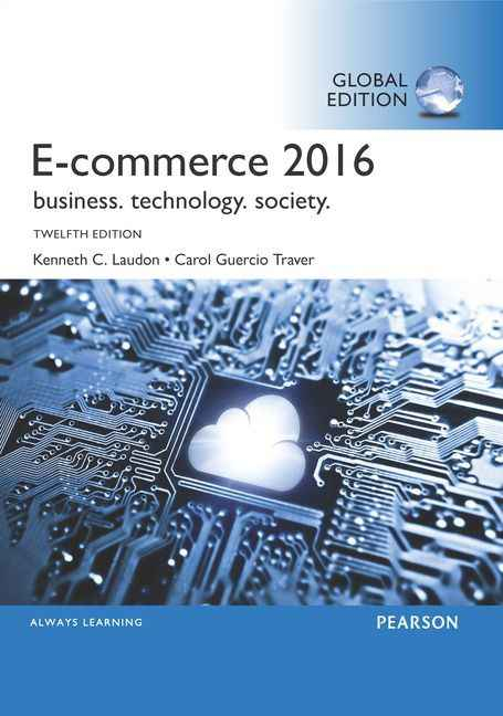 E-Commerce 2016: Business, Technology, Society, Global Edition