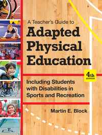 A Teacher's Guide to Adapted Physical Education: Including Students With Disabilities in Sports and Recreation