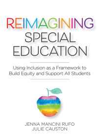 Reimagining Special Education: Using Inclusion as a Framework to Build Equity and Support All Students