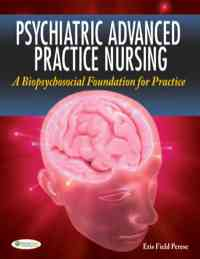 Psychiatric Advanced Practice Nursing: A Biopsychosocial Foundation for Practice, 1st