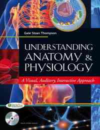 Understanding Anatomy & Physiology: A Visual, Auditory, Interactive Approach