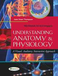 Workbook to Accompany Understanding Anatomy & Physiology: A Visual, Auditory, Interactive Approach
