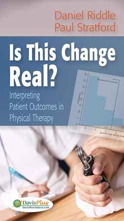 Is This Change Real? Interpreting Patient Outcomes in Physical Therapy: Interpreting Patient Outcomes in Physical Therapy, 1st