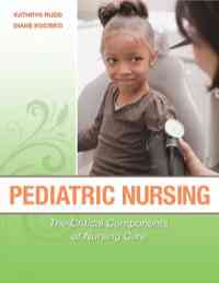 Pediatric Nursing: The Critical Components of Nursing Care