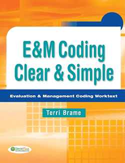 E&M Coding Clear & Simple : Evaluation & Management Coding Worktext, 1st