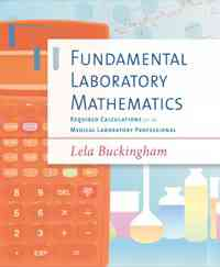 Fundamental Laboratory Mathematics: Required Calculations for the Medical Laboratory Professional, 1st