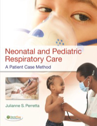 Neonatal and Pediatric Respiratory Care: A Patient Case Method, 1st