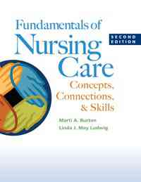 Fundamentals of Nursing Care: Concepts, Connections and Skills, 2nd