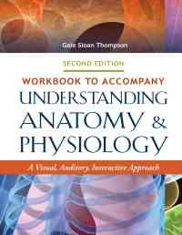 Workbook to Accompany Understanding Anatomy & Physiology: A Visual, Auditory, Interactive Approach, 2nd