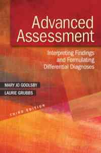 Advanced Assessment: Interpreting Findings and Formulating Differential Diagnoses, 3rd