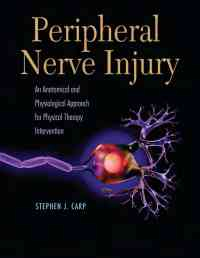 Peripheral Nerve Inury An Anatomical Physiology Approach for Physical Therapy Intervention, 1st