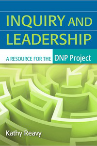 Inquiry and Leadership : A Resource for the DNP Project