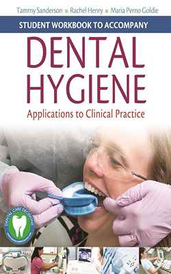 Student Workbook to Accompany Dental Hygiene Applications to Clinical Practice: Application to Clinical Practice, 1st