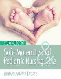 Study Guide For Safe Maternity and Pediatric Nursing Care