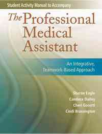 The Professional Medical Assistant an Integrative, Teamwork-Based Approach