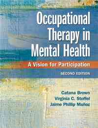 Occupational Therapy in Mental Health: A Vision for Participation, 2nd