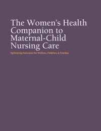The Women's Health Companion to Maternal-Child Nursing Care Optimizing Outcomes for Mothers, Children, and Families, 2nd