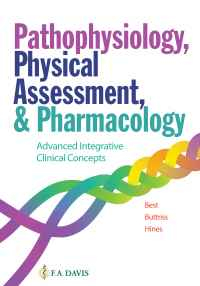 Pathophysiology, Physical Assessment, and Pharmacology: Advanced Integrative Clinical Concepts, 1st