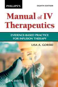 Phillips's Manual of I.V. Therapeutics Evidence-Based Practice for Infusion Therapy, 8th