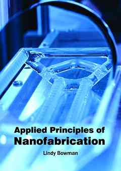 Applied Principles of Nanofabrication