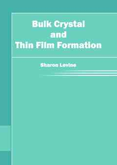 Bulk Crystal and Thin Film Formation