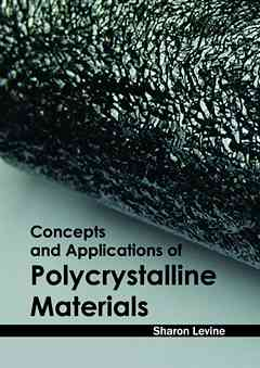 Concepts and Applications of Polycrystalline Materials