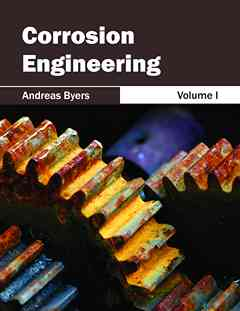 Corrosion Engineering: Volume I
