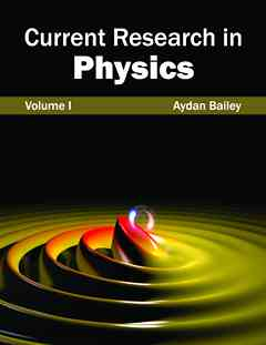 Current Research in Physics: Volume I
