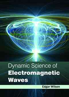 Dynamic Science of Electromagnetic Waves