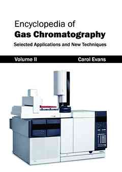 Encyclopedia of Gas Chromatography: Volume 2 (Selected Applications and New Techniques)