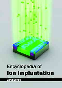 Encyclopedia of Ion Implantation