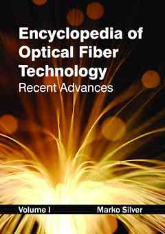 Encyclopedia of Optical Fiber Technology: Volume I (Recent Advances)