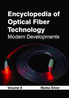 Encyclopedia of Optical Fiber Technology: Volume II (Modern Developments)