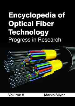 Encyclopedia of Optical Fiber Technology: Volume V (Progress in Research)