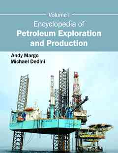 Encyclopedia of Petroleum Exploration and Production: Volume I
