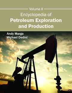 Encyclopedia of Petroleum Exploration and Production: Volume II