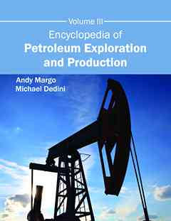 Encyclopedia of Petroleum Exploration and Production: Volume III