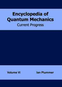 Encyclopedia of Quantum Mechanics: Volume 6 (Current Progress)
