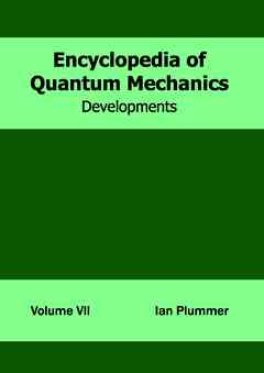 Encyclopedia of Quantum Mechanics: Volume 7 (Developments)